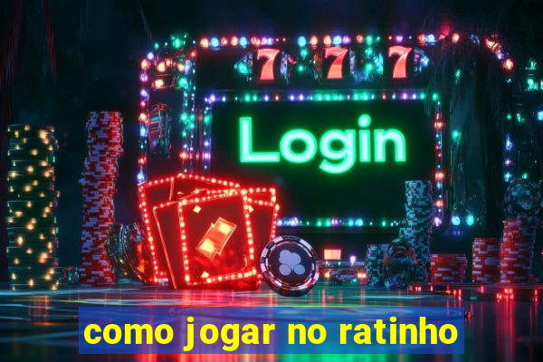 como jogar no ratinho